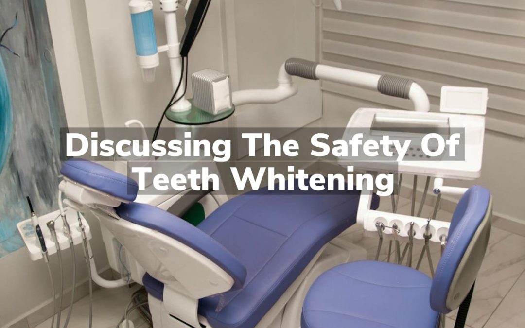 Discussing the Safety of Teeth Whitening